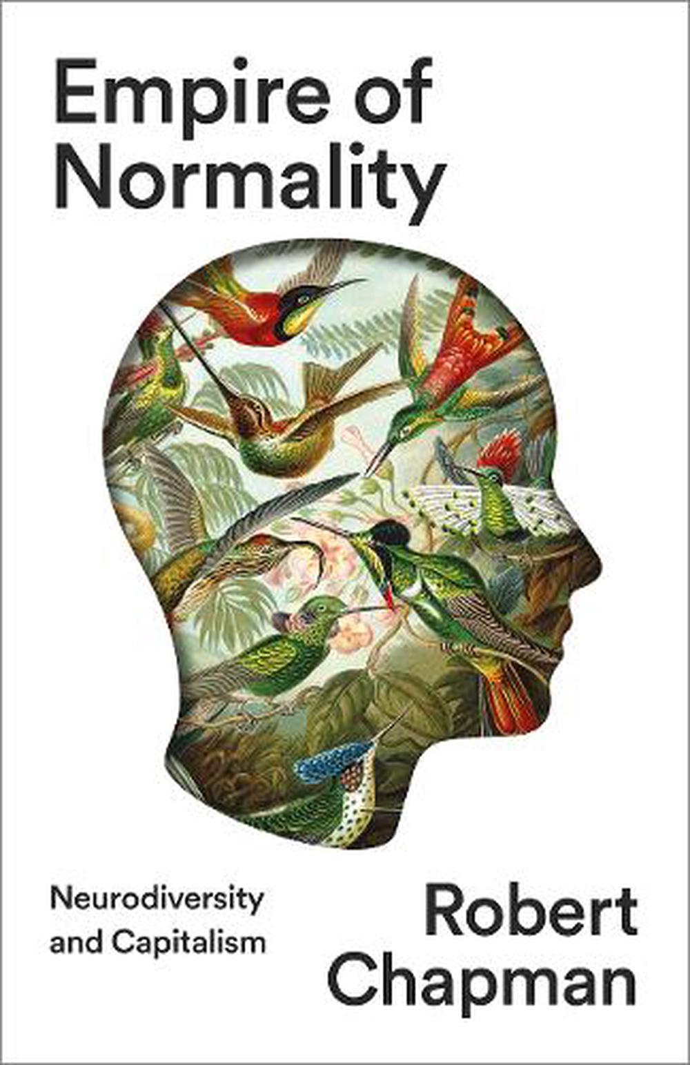 Empire of Normality: Neurodiversity and Capitalism by Robert&nbsp;Chapman