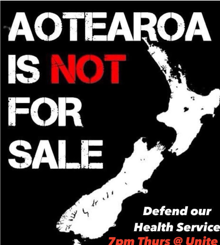 Aotearoa Is Not For Sale – Defend our Health Services – Public Meeting 7pm&nbsp;Thursday